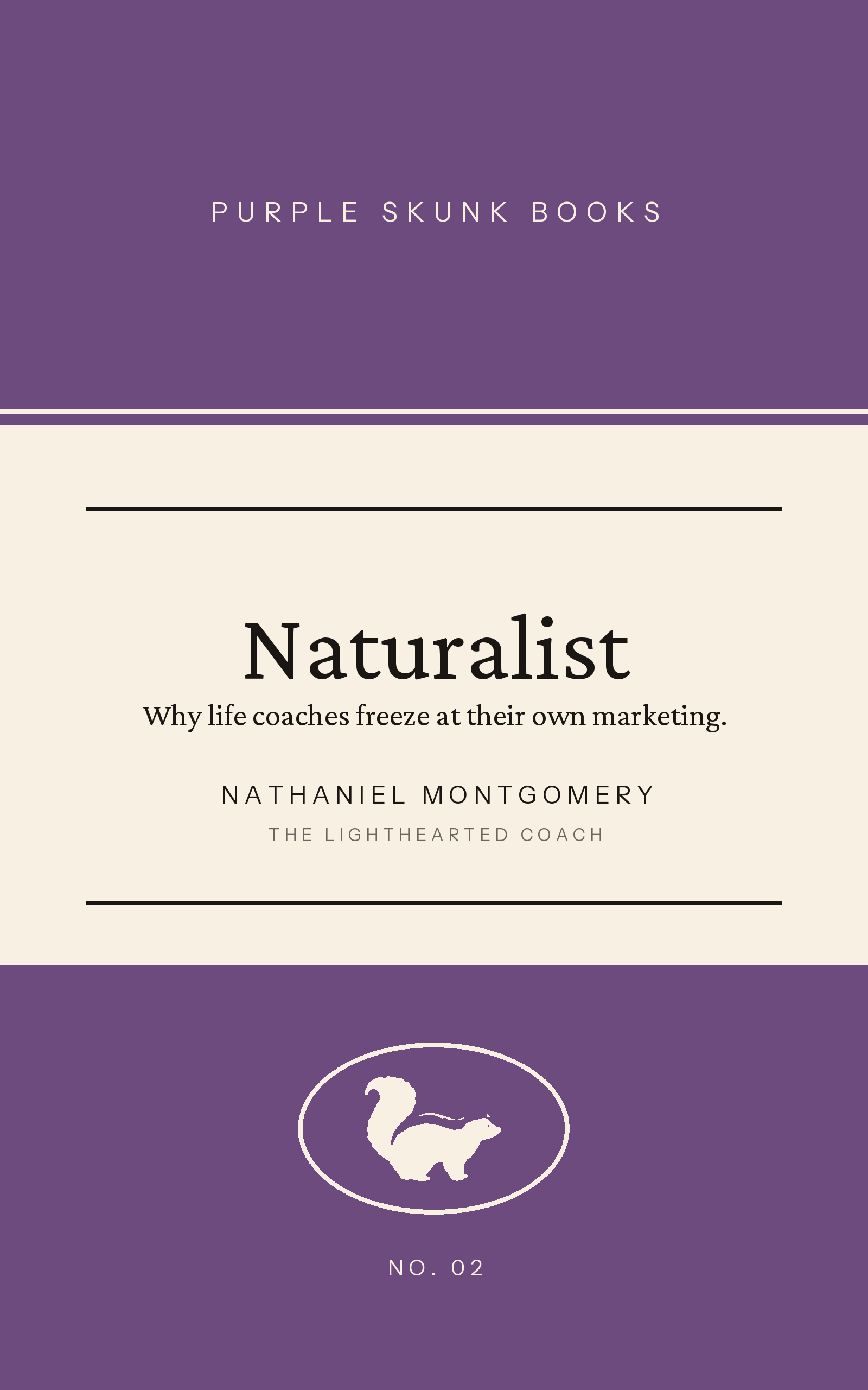 Naturalist by Nathaniel Montgomery. Why life coaches freeze at their own marketing. Purple Skunk Books No. 02.