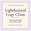 Lighthearted Copy Clinic. Send me the message you're about to send. One voice memo back.
